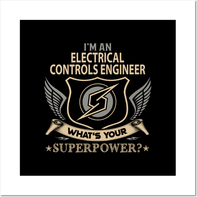 Electrical Controls Engineer T Shirt - Superpower Gift Item Tee Wall Art by Cosimiaart